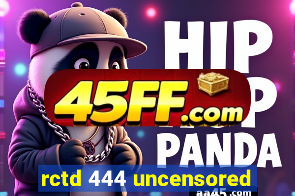 rctd 444 uncensored